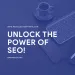 Unlock the power of SEO